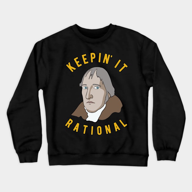 Hegel Philosophy - Keepin it rational Crewneck Sweatshirt by isstgeschichte